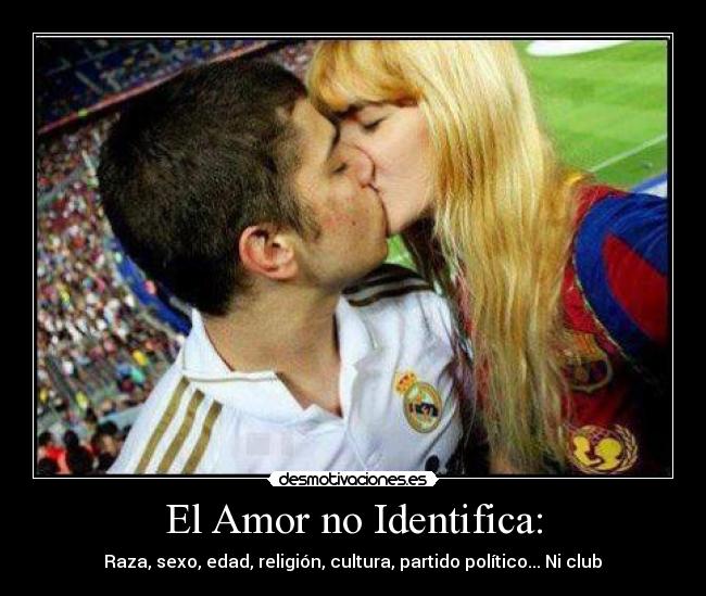 El Amor no Identifica: -