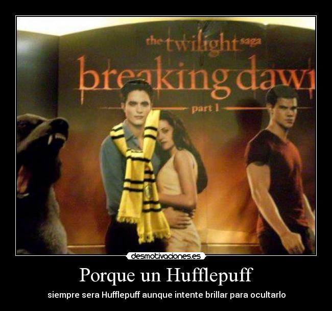 Porque un Hufflepuff -