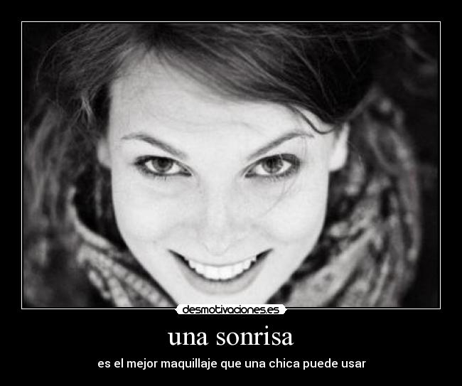 una sonrisa - es el mejor maquillaje que una chica puede usar