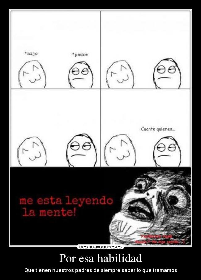 Por esa habilidad - Que tienen nuestros padres de siempre saber lo que tramamos
