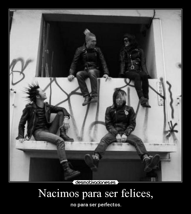 Nacimos para ser felices, -