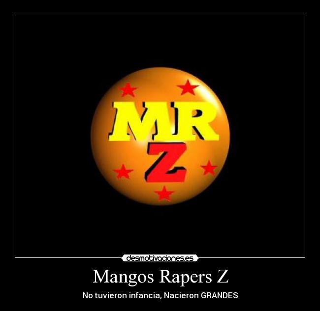 Mangos Rapers Z - No tuvieron infancia, Nacieron GRANDES
