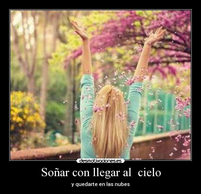 Soñar con llegar al  cielo - y quedarte en las nubes