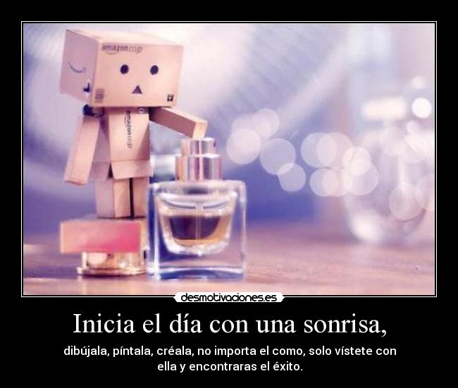 Inicia el día con una sonrisa, -