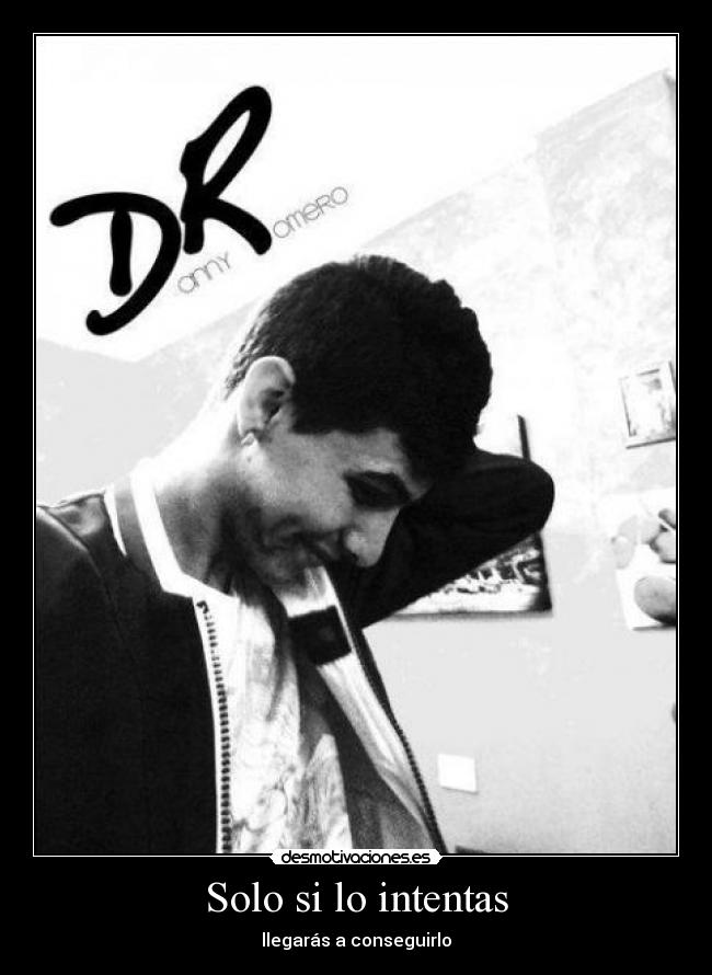 Solo si lo intentas - llegarás a conseguirlo