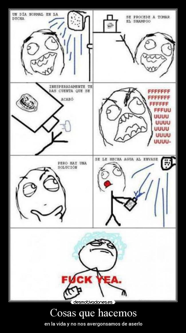 Cosas que hacemos - en la vida y no nos avergonsamos de aserlo