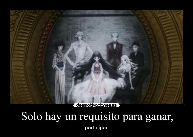 Solo hay un requisito para ganar, - 