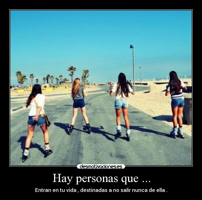 Hay personas que ... -