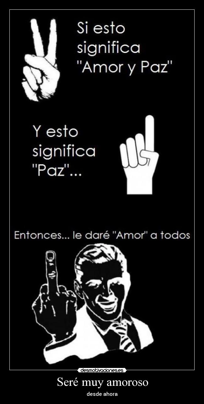 Seré muy amoroso - desde ahora