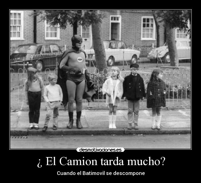 ¿ El Camion tarda mucho? - Cuando el Batimovil se descompone