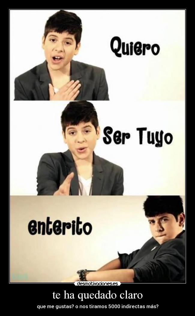 te ha quedado claro -