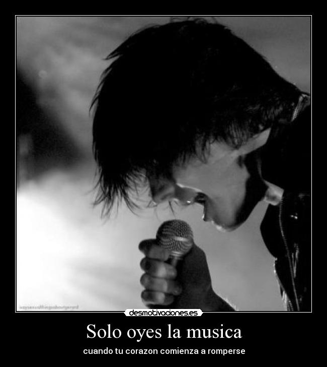 Solo oyes la musica - cuando tu corazon comienza a romperse
