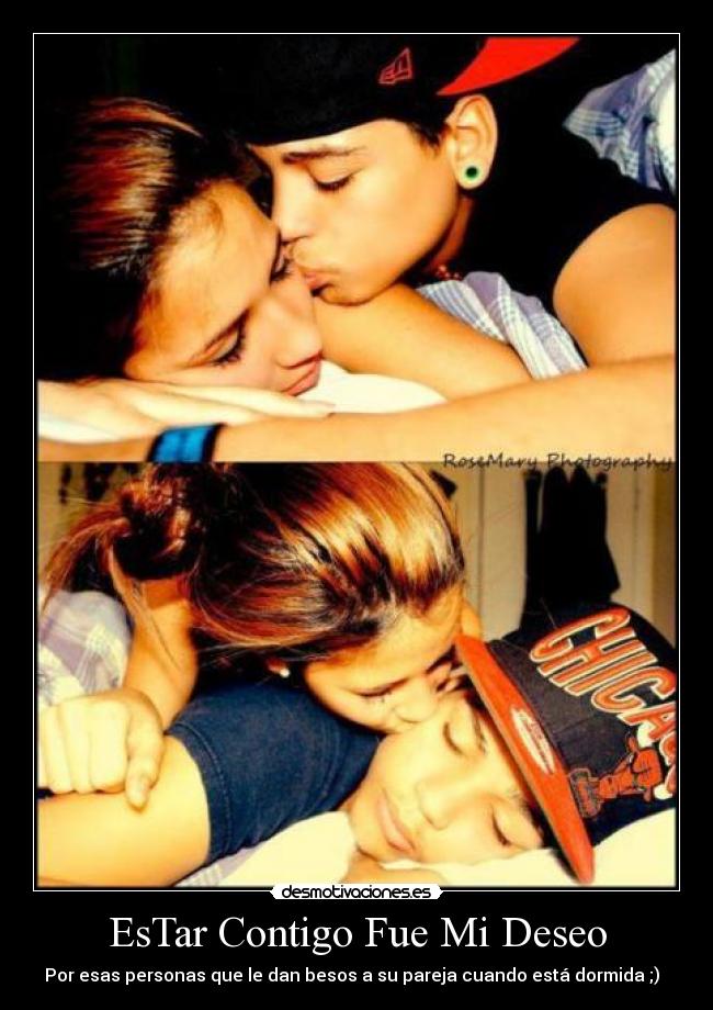 EsTar Contigo Fue Mi Deseo - Por esas personas que le dan besos a su pareja cuando está dormida ;) ♥♥