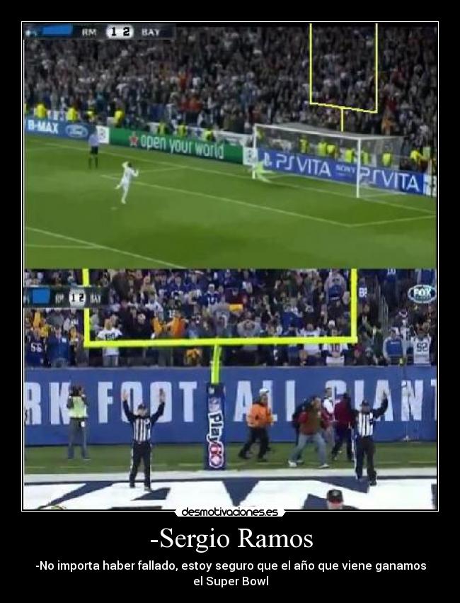 -Sergio Ramos - -No importa haber fallado, estoy seguro que el año que viene ganamos el Super Bowl