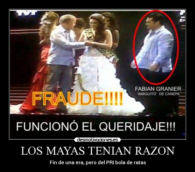 LOS MAYAS TENIAN RAZON - Fin de una era, pero del PRI bola de ratas