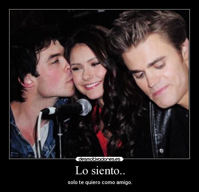Lo siento.. - solo te quiero como amigo.