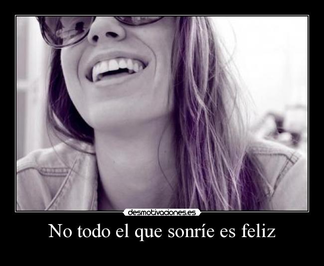 No todo el que sonríe es feliz -