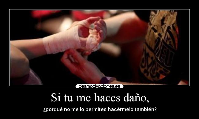 Si tu me haces daño, - 