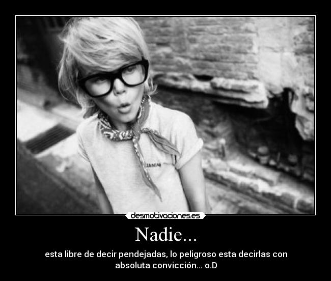Nadie... -