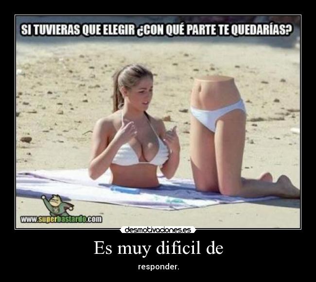 Es muy dificil de - responder.
