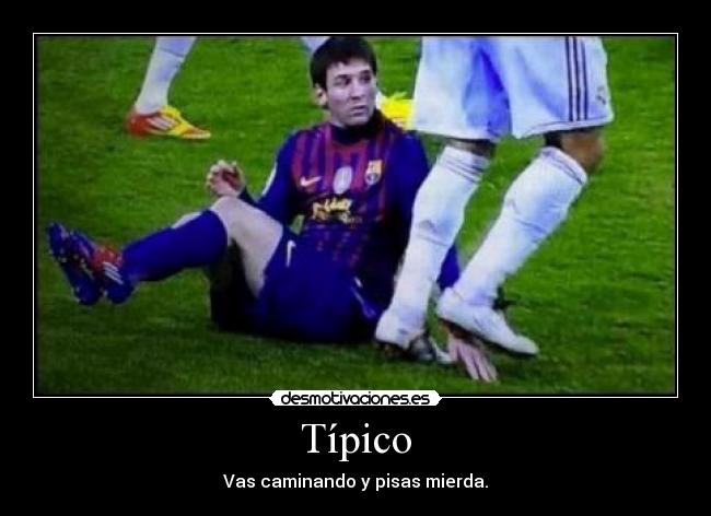 Típico - Vas caminando y pisas mierda.