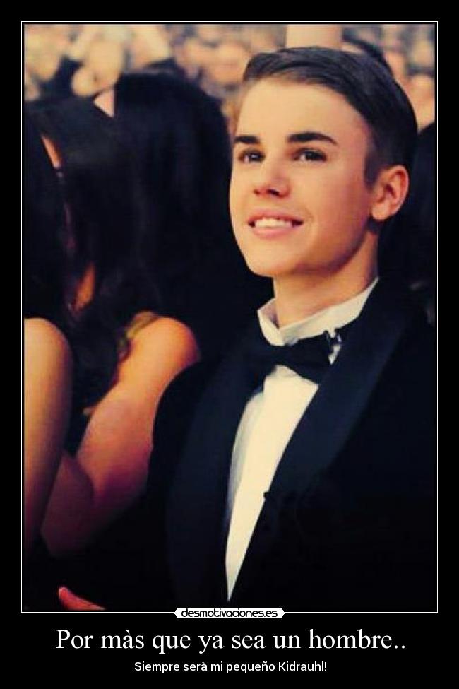 Por màs que ya sea un hombre.. -