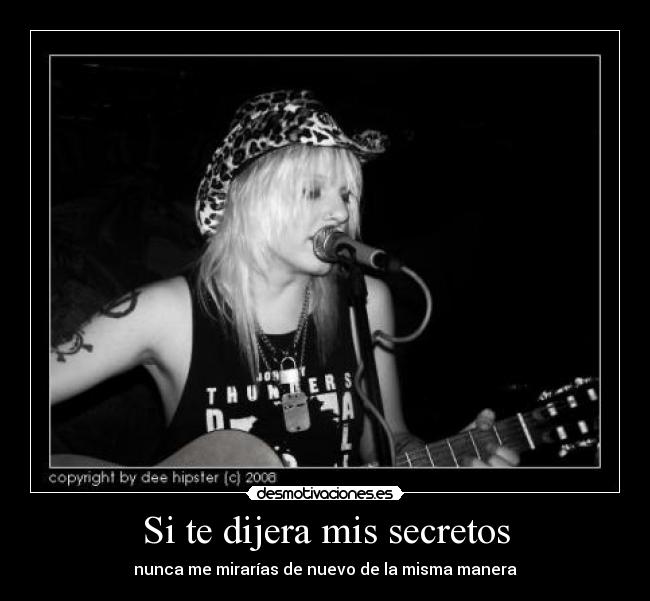Si te dijera mis secretos - nunca me mirarías de nuevo de la misma manera