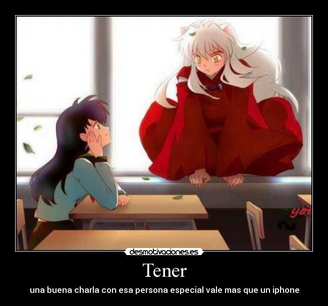Tener - una buena charla con esa persona especial vale mas que un iphone