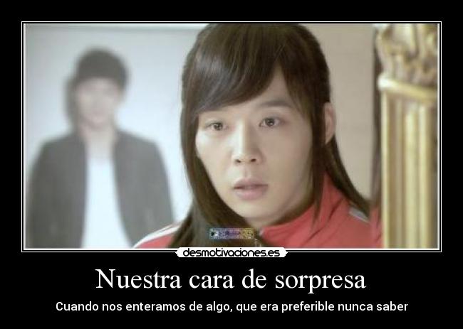 Nuestra cara de sorpresa - Cuando nos enteramos de algo, que era preferible nunca saber