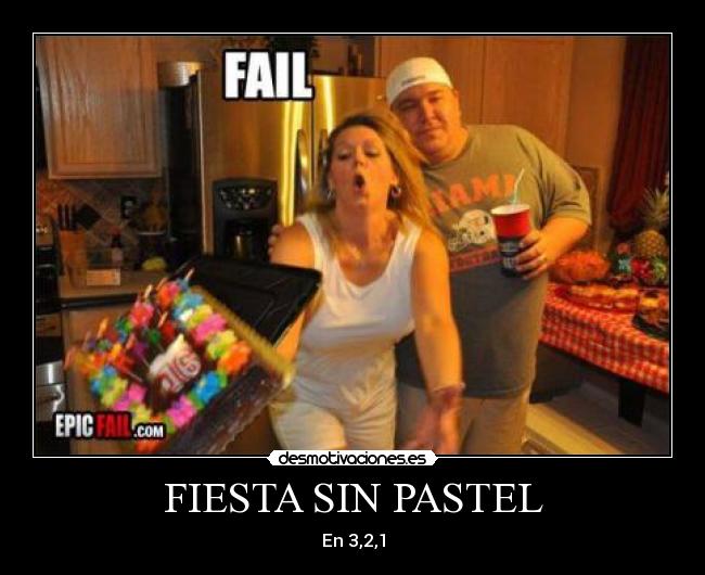 carteles fiesta fiesta sin pastel desmotivaciones