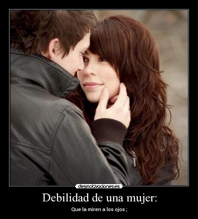 Debilidad de una mujer: - 