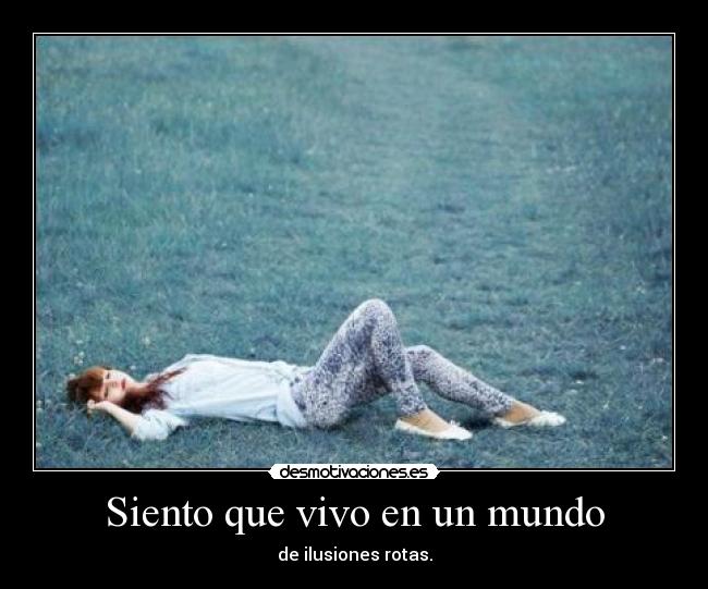 Siento que vivo en un mundo -