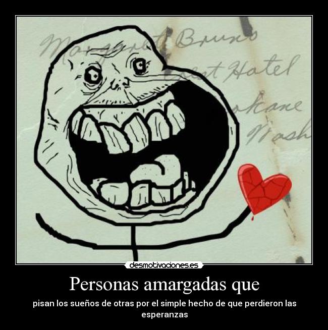 Personas amargadas que -