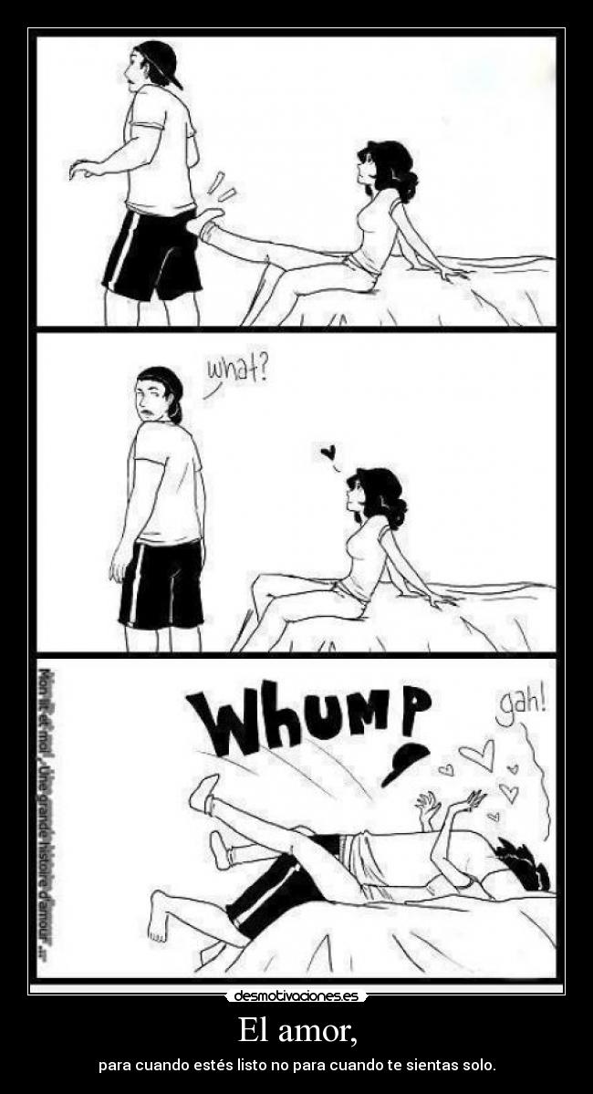 El amor, - para cuando estés listo no para cuando te sientas solo.
