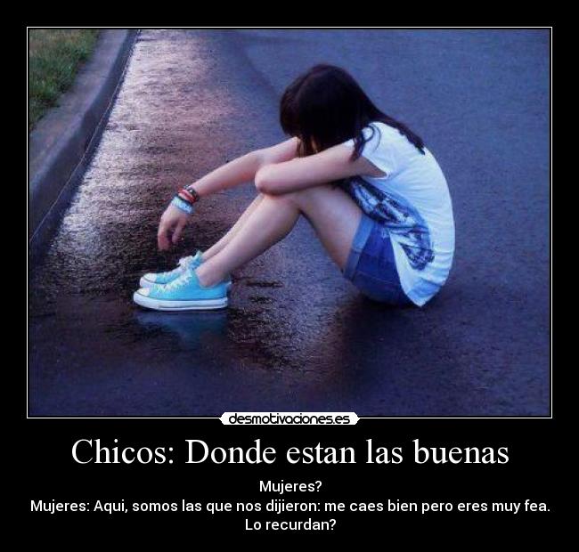Chicos: Donde estan las buenas -