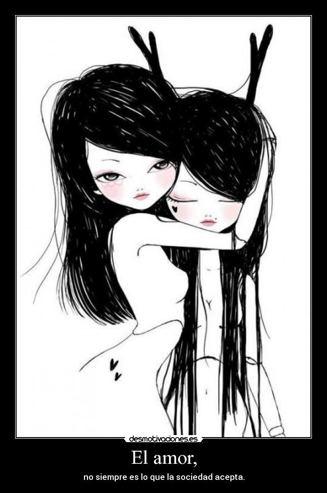 El amor, - no siempre es lo que la sociedad acepta.