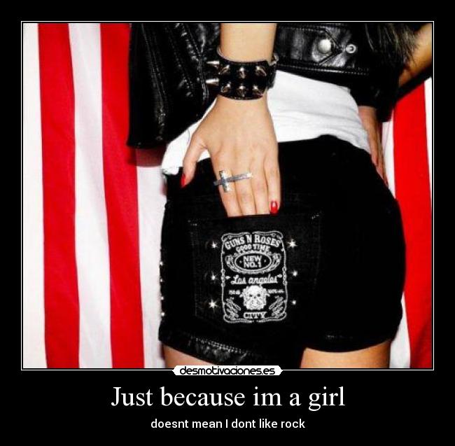 Just because im a girl -