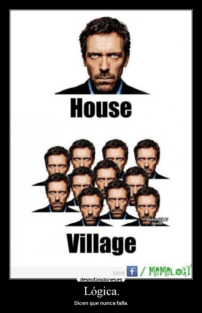 Lógica. - Dicen que nunca falla.