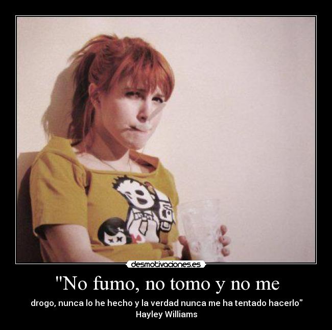 No fumo, no tomo y no me -