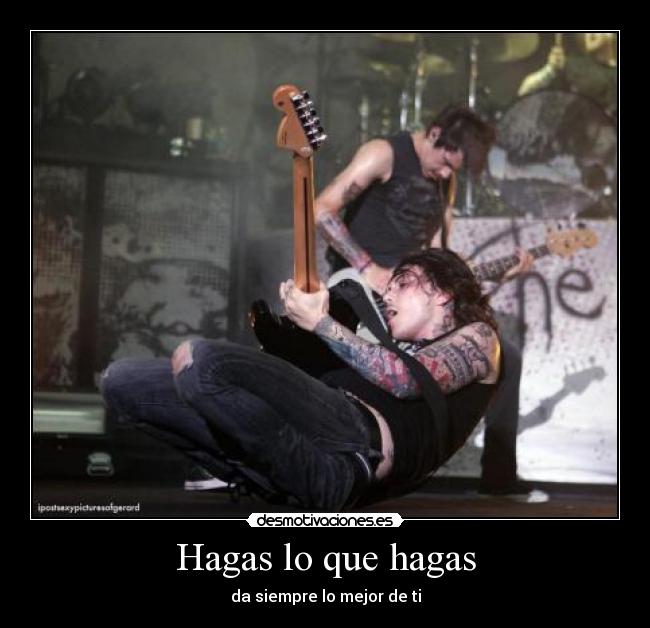 Hagas lo que hagas - da siempre lo mejor de ti