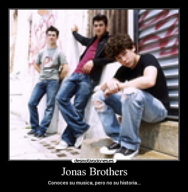 Jonas Brothers - Conoces su musica, pero no su historia...