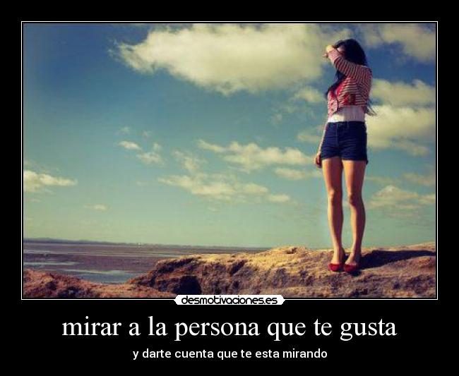 mirar a la persona que te gusta - 