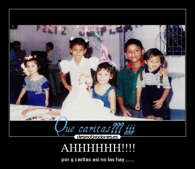 AHHHHHH!!!! - por q caritas asi no las hay........