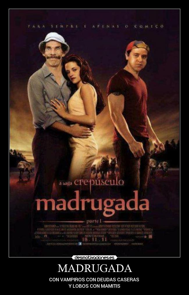 MADRUGADA - CON VAMPIROS CON DEUDAS CASERAS
Y LOBOS CON MAMITIS