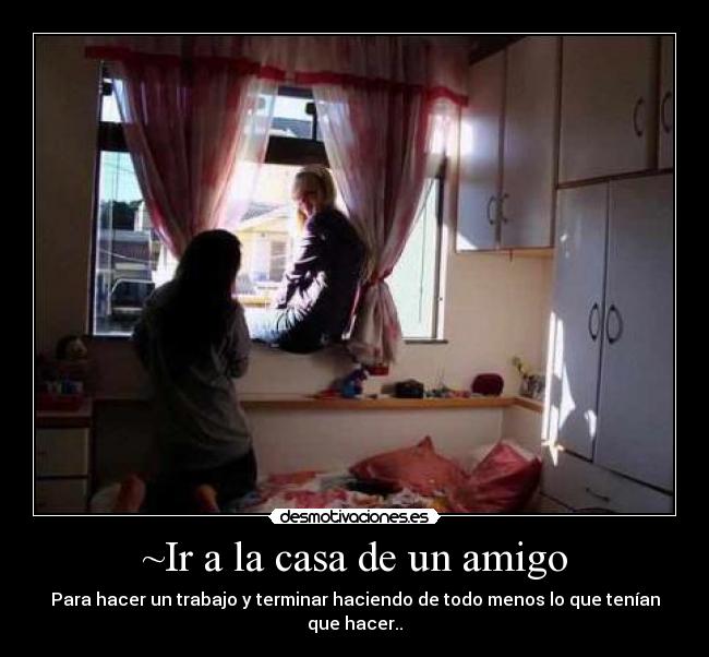 ~Ir a la casa de un amigo -