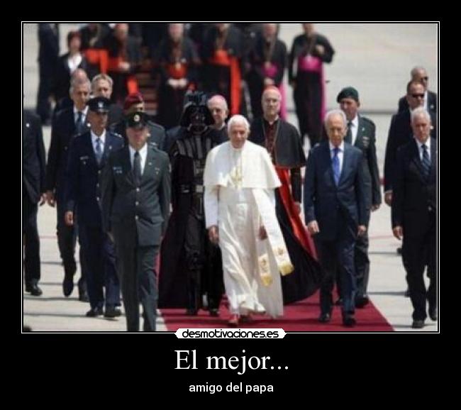 El mejor... - amigo del papa