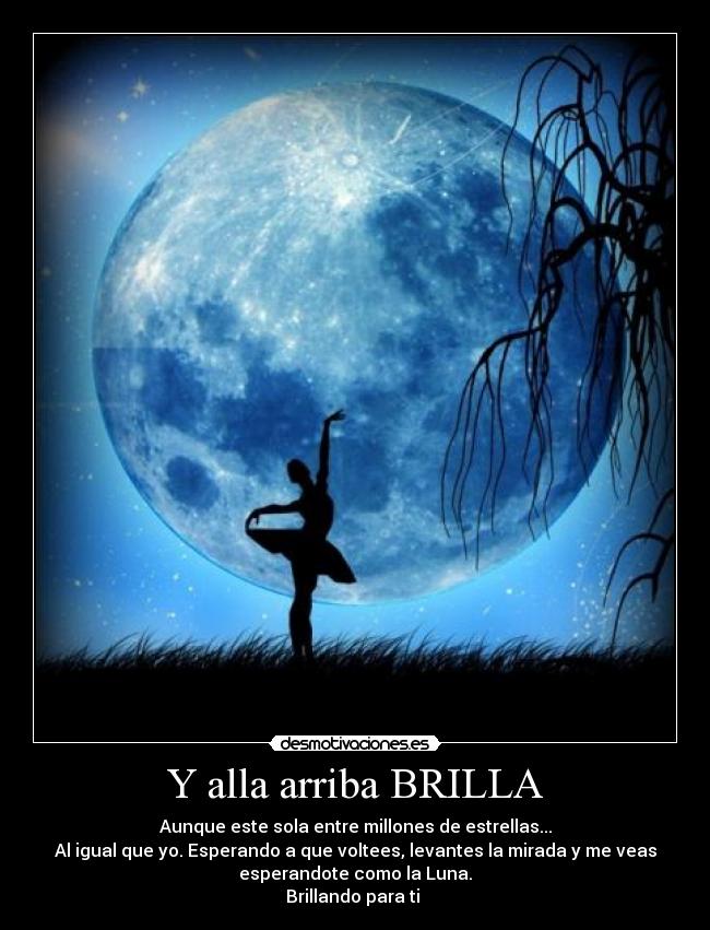 Y alla arriba BRILLA -