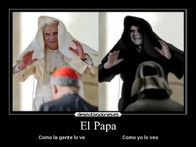 El Papa - Como la gente lo ve Como yo lo veo