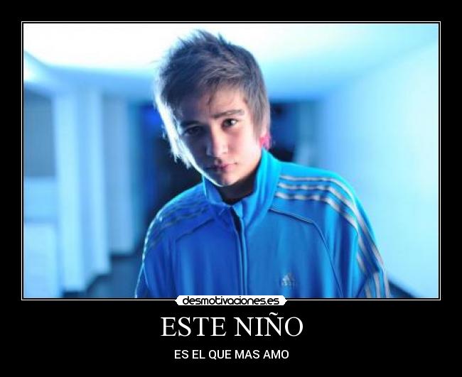 ESTE NIÑO - ES EL QUE MAS AMO
