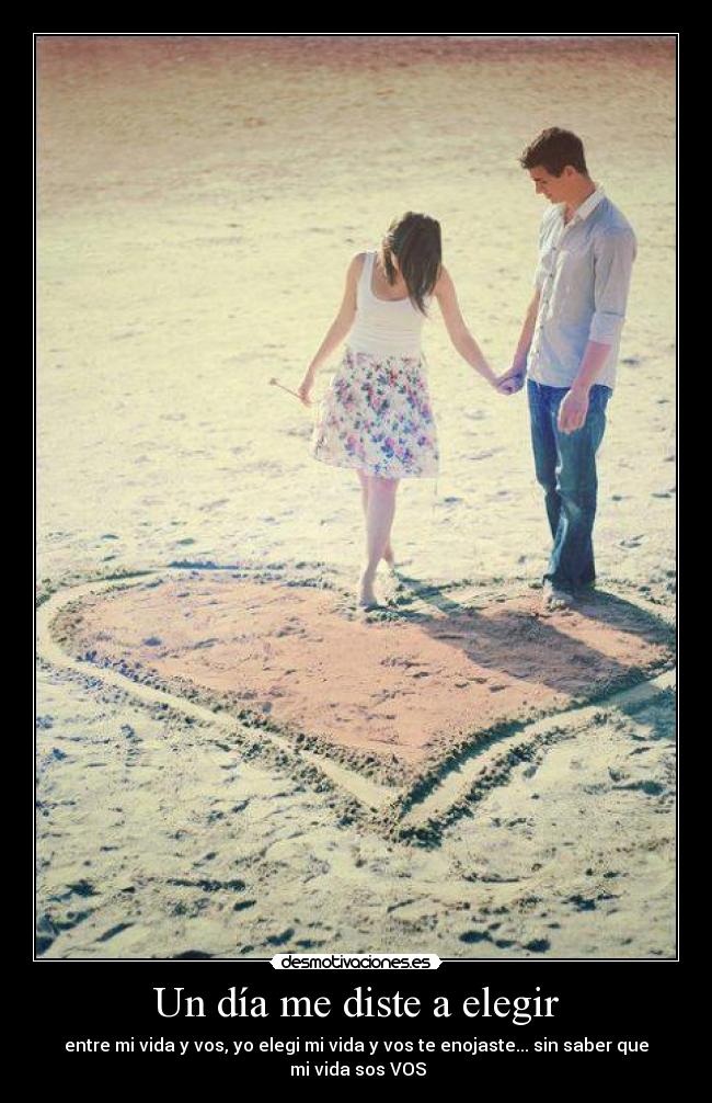 Un día me diste a elegir -